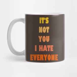 I hate everyone Mug